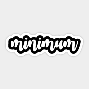 Minimum Calligraphy Version 2 (White Text) Sticker